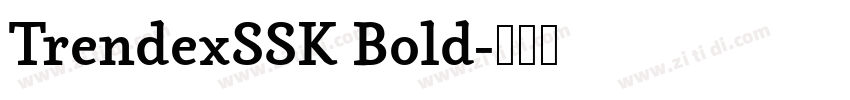 TrendexSSK Bold字体转换 TrendexSSK Bold字体转换